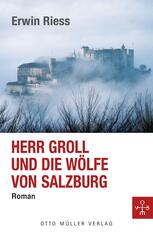 Herr Groll und die W&ouml;lfe von Salzburg