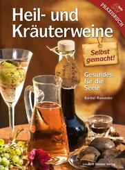 Heil- und Kr&auml;uterweine selbst gemacht!