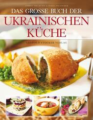 Das gro&szlig;e Buch der ukrainischen K&uuml;che