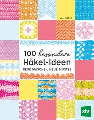 100 besondere Häkel-Ideen