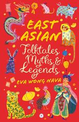 Scholastic Classics: East Asian Folktales, Myths And Legends