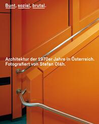 Bunt, sozial, brutal. Architektur der 1970er Jahre in Österreich