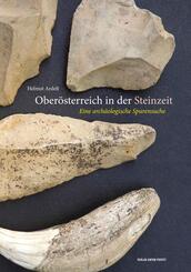 Ober&ouml;sterreich in der Steinzeit