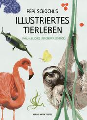 Pepi Sch&ouml;chls illustriertes Tierleben