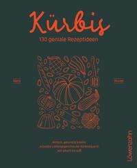 K&uuml;rbis - 130 geniale Rezeptideen