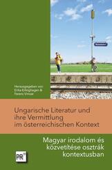 Ungarische Literatur und ihre Vermittlung im &ouml;sterreichischen Kontext