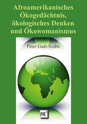 Afroamerikanisches &Ouml;koged&auml;chtnis, &ouml;kologisches Denken und &Ouml;kowomanismus