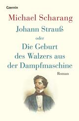 Johann Strau&szlig; oder Die Geburt des Walzers aus der Dampfmaschine