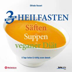 3 Methoden Heilfasten mit S&auml;ften oder Suppen oder veganer Di&auml;t