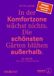 In der Komfortzone w&auml;chst nichts. Die sch&ouml;nsten G&auml;rten bl&uuml;hen au&szlig;erhalb.