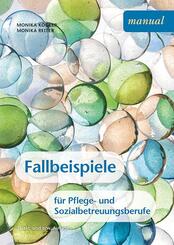 Fallbeispiele f&uuml;r Pflege- und Sozialbetreuungsberufe