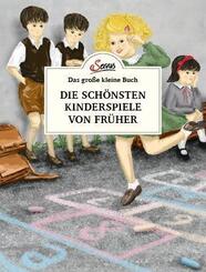 Das gro&szlig;e kleine Buch: Die sch&ouml;nsten Kinderspiele von fr&uuml;her