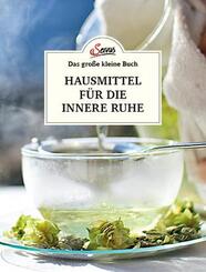 Das gro&szlig;e kleine Buch: Hausmittel f&uuml;r die innere Ruhe