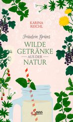 Fräulein Grüns wilde Getränke aus der Natur (eBook, ePUB)