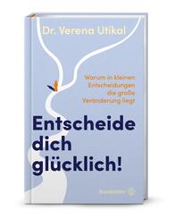 Entscheide dich gl&uuml;cklich!