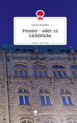 Fenster - oder: 12 Lichtblicke. Life is a Story - story.one