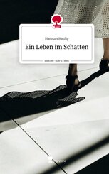 Ein Leben im Schatten. Life is a Story - story.one