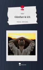 G&uuml;nther & Ich. Life is a Story - story.one