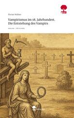 Vampirismus im 18. Jahrhundert.    Die Entstehung des Vampirs. Life is a Story - story.one