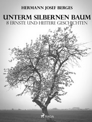 Unterm silbernen Baum. 8 ernste und heitere Geschichten (eBook, ePUB)