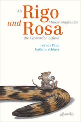 Als Rigo M&auml;use anpflanzte und Rosa die Leoparden erfand