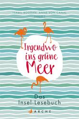 Irgendwo ins gr&uuml;ne Meer