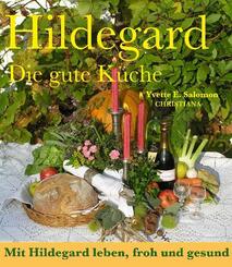 Hildegard - Die gute K&uuml;che