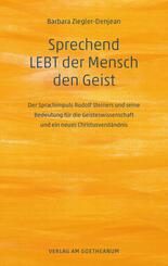 Sprechend LEBT der Mensch den Geist