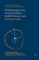 Erl&auml;uterungen zum ersten &Auml;rztekurs Rudolf Steiners 1920 Vortr&auml;ge 4 bis 5