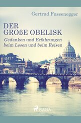 Der gro&szlig;e Obelisk - Gedanken und Erfahrungen beim Lesen und beim Reisen