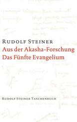 Aus der Akasha-Forschung; Das f&uuml;nfte Evangelium