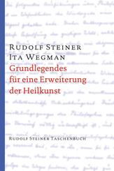 Grundlegendes f&uuml;r eine Erweiterung der Heilkunst nach geisteswissenschaftlichen Erkenntnissen