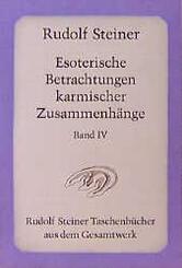 Esoterische Betrachtungen karmischer Zusammenh&auml;nge.Tl.4