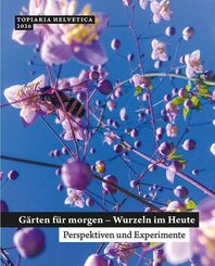 G&auml;rten f&uuml;r morgen - Wurzeln im Heute