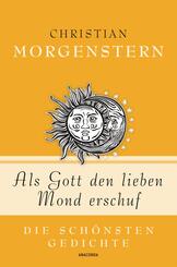 Christian Morgenstern, Als Gott den lieben Mond erschuf - Die schönsten Gedichte