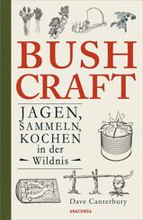 Bushcraft. Jagen, Sammeln, Kochen in der Wildnis