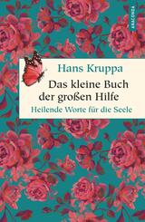 Das kleine Buch der großen Hilfe. Heilende Worte für die Seele