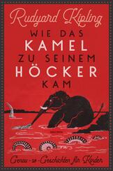 Wie das Kamel zu seinem H&ouml;cker kam. Genau-so-Geschichten f&uuml;r Kinder