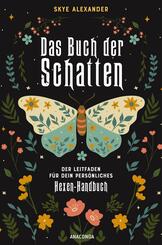 Das Buch der Schatten. Der Leitfaden für dein persönliches Hexen-Handbuch.  - Anlage, Aufbau, Anwendung