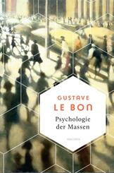 Psychologie der Massen. Das Grundlagenwerk vom Begr&uuml;nder der Massenpsychologie