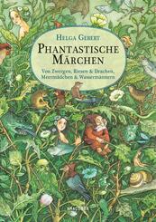 Phantastische Märchen. Von Zwergen, Riesen & Drachen, Meermädchen & Wassermännern