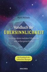 Handbuch der Übersinnlichkeit. Entdecke deine medialen Fähigkeiten und verborgenen Kräfte. Ein Praxisbuch mit zahlreiche