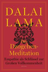 Die Dzogchen-Meditation. Empathie als Schlüssel zur Großen Vollkommenheit