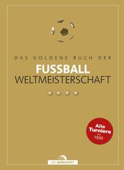 Das goldene Buch der Fu&szlig;ball-Weltmeisterschaft