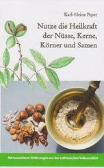 Nutze die Heilkraft der N&uuml;sse, Kerne, K&ouml;rner und Samen