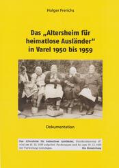 Das "Altersheim f&uuml;r heimatlose Ausl&auml;nder" in Varel 1950-1959