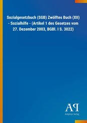 Sozialgesetzbuch (SGB) Zwölftes Buch (XII) - Sozialhilfe - (Artikel 1 des Gesetzes vom 27. Dezember 2003, BGBl. I S. 302