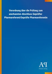 Verordnung über die Prüfung zum anerkannten Abschluss Geprüfter Pharmareferent/Geprüfte Pharmareferentin