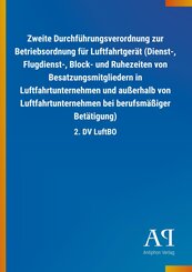 Zweite Durchführungsverordnung zur Betriebsordnung für Luftfahrtgerät (Dienst-, Flugdienst-, Block- und Ruhezeiten von B