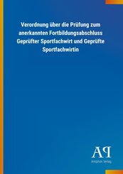 Verordnung über die Prüfung zum anerkannten Fortbildungsabschluss Geprüfter Sportfachwirt und Geprüfte Sportfachwirtin